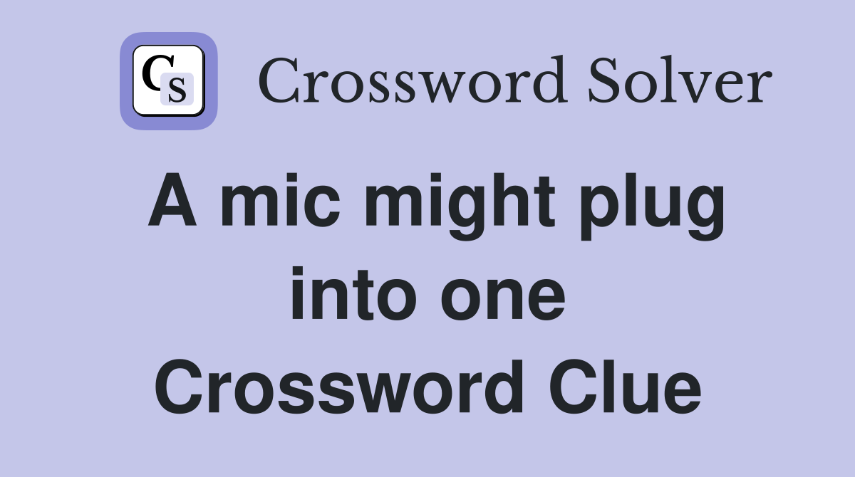 A mic might plug into one Crossword Clue