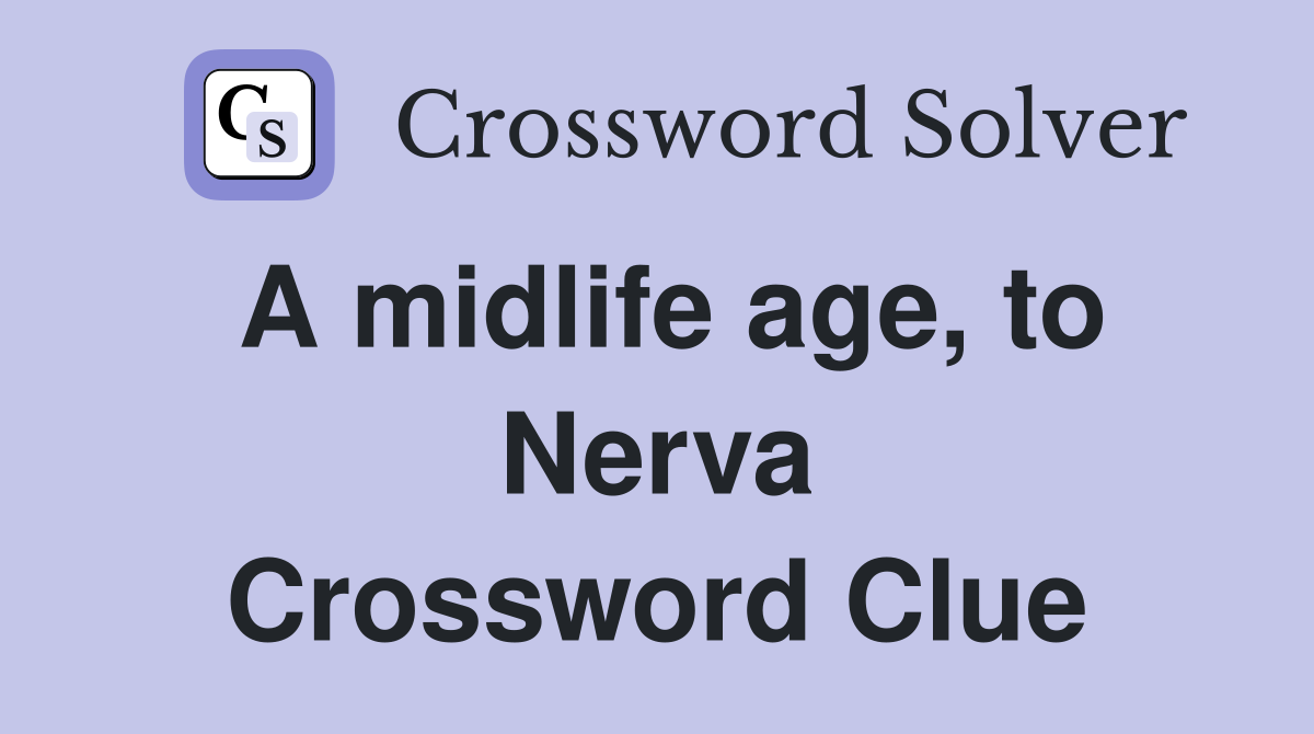 A midlife age, to Nerva Crossword Clue