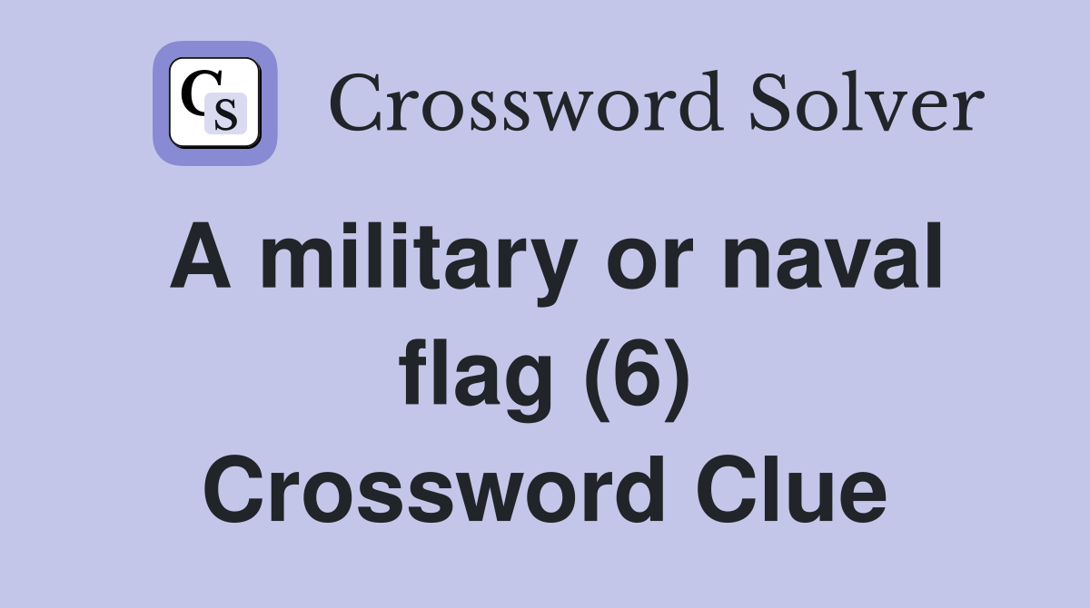 A military or naval flag (6) Crossword Clue