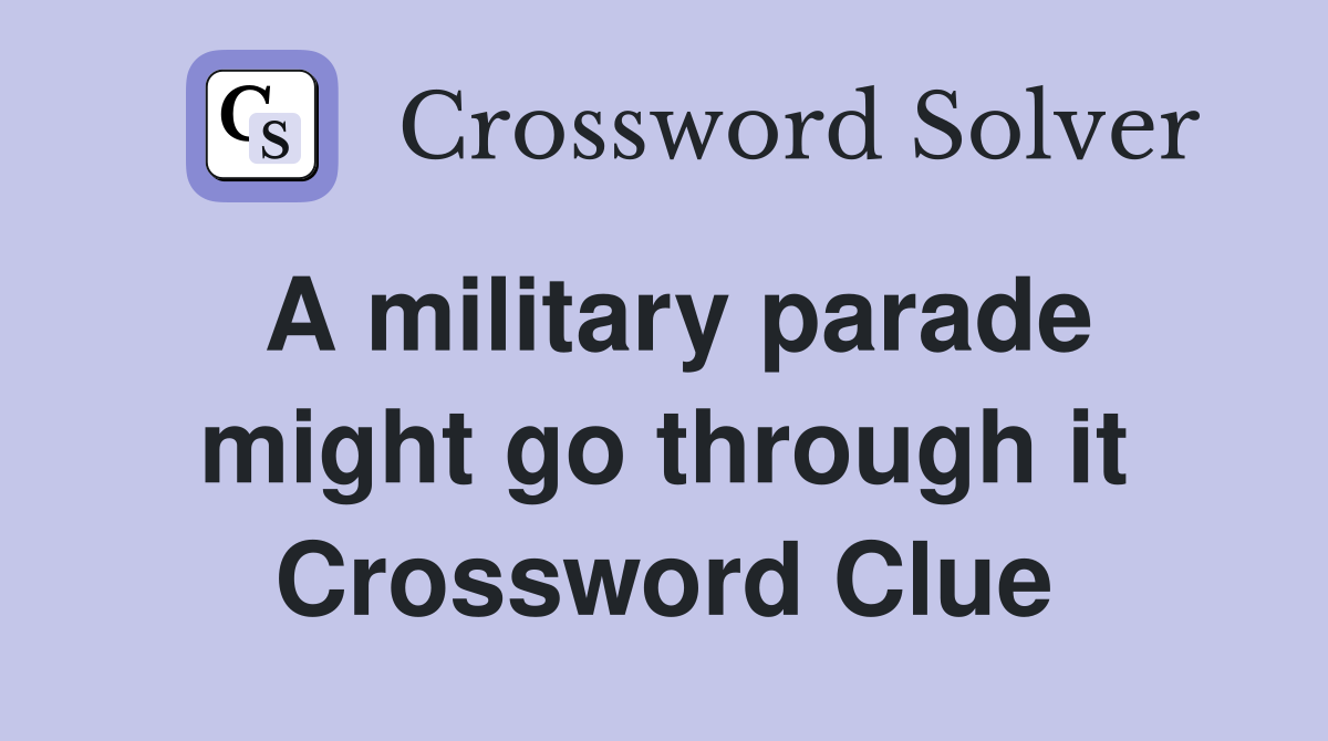 A military parade might go through it Crossword Clue