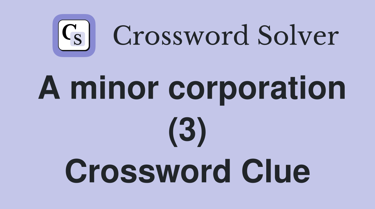 A minor corporation (3) Crossword Clue