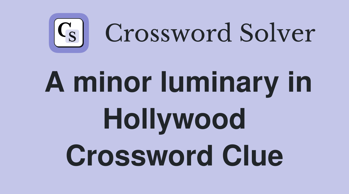 A minor luminary in Hollywood Crossword Clue