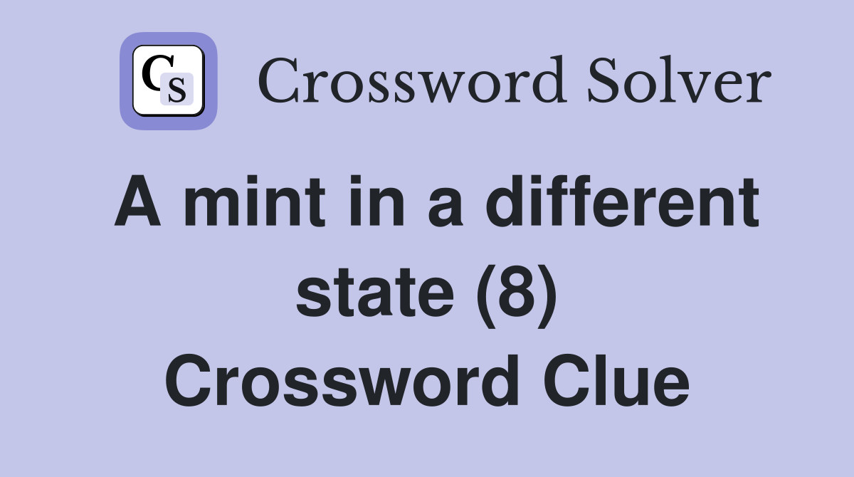A mint in a different state (8) Crossword Clue