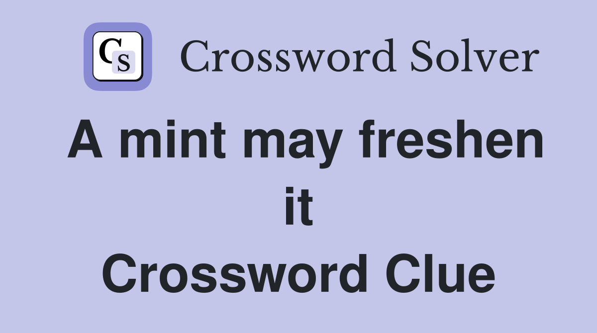 A mint may freshen it Crossword Clue