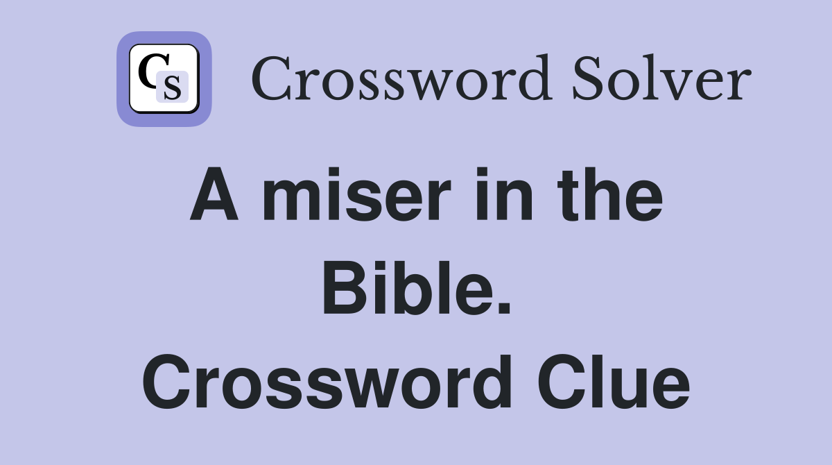 A miser in the Bible. Crossword Clue