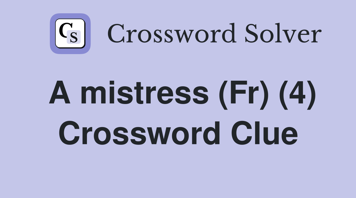 A mistress (Fr) (4) Crossword Clue