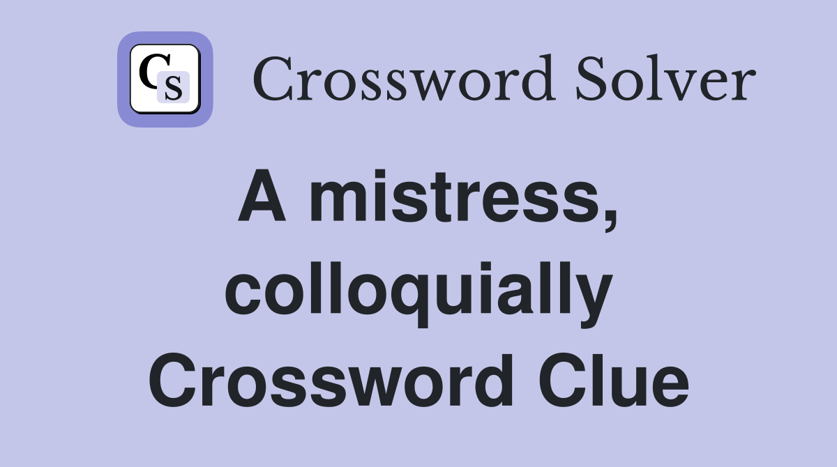 A mistress, colloquially Crossword Clue