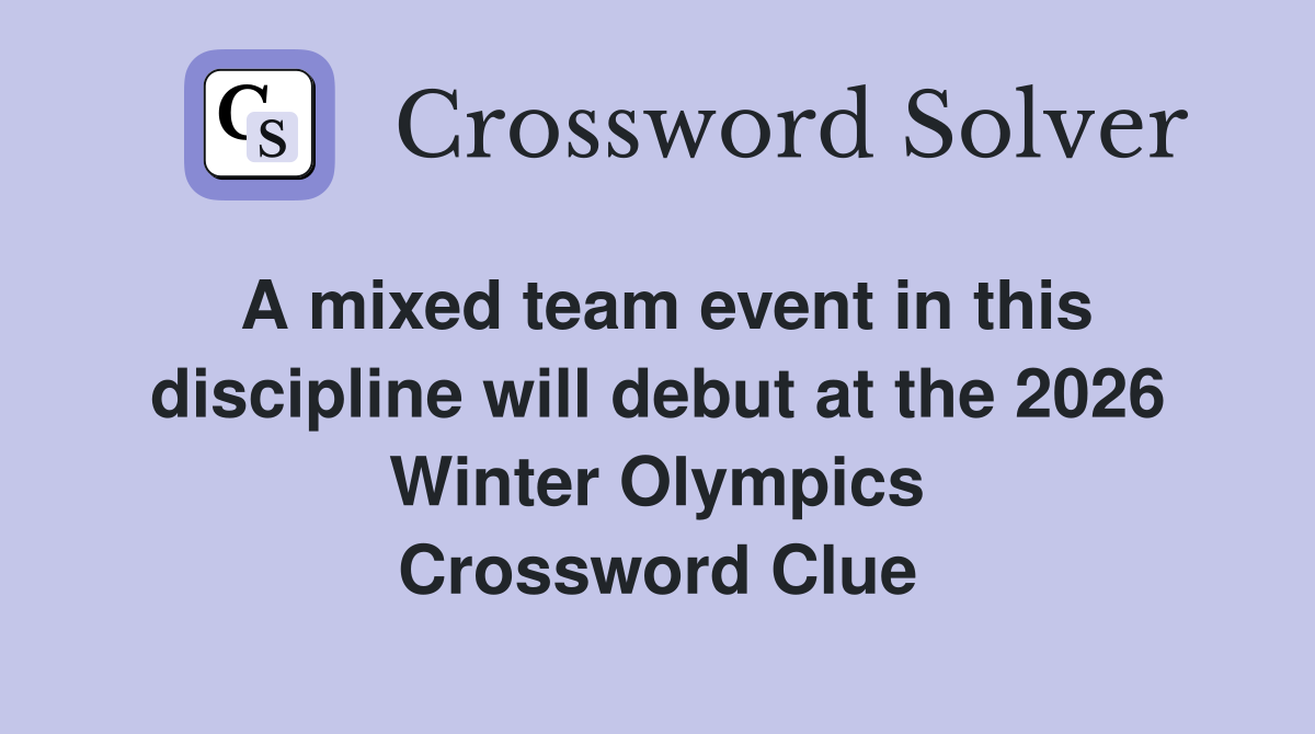 A mixed team event in this discipline will debut at the 2026 Winter Olympics Crossword Clue