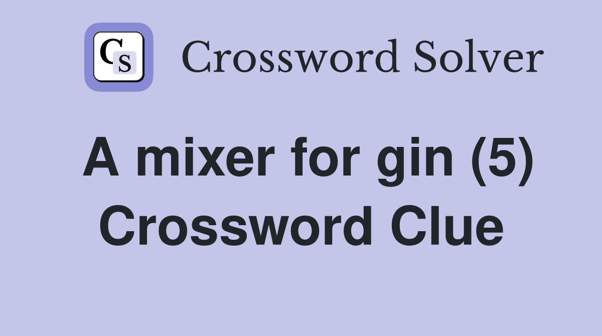 A mixer for gin (5) Crossword Clue