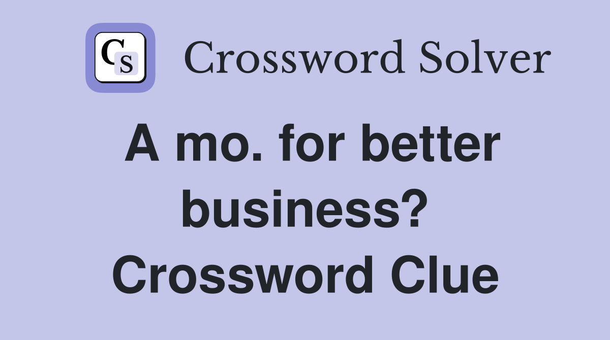 A mo. for better business? Crossword Clue