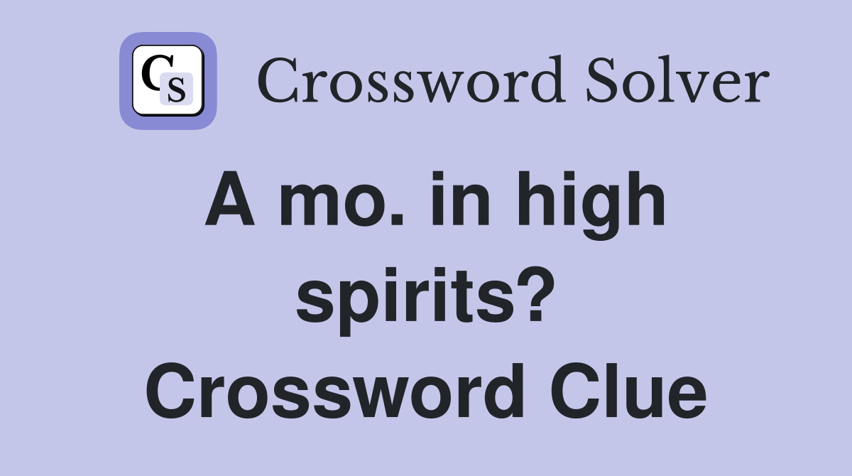 A mo. in high spirits? Crossword Clue