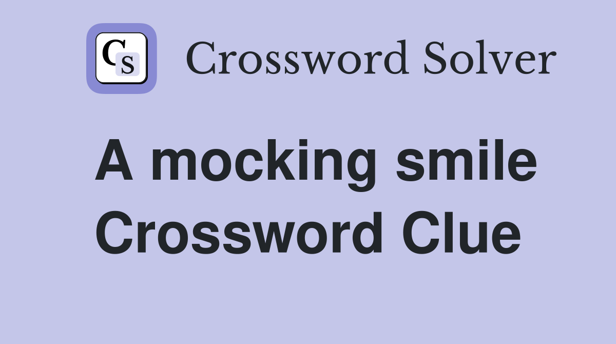 A mocking smile Crossword Clue