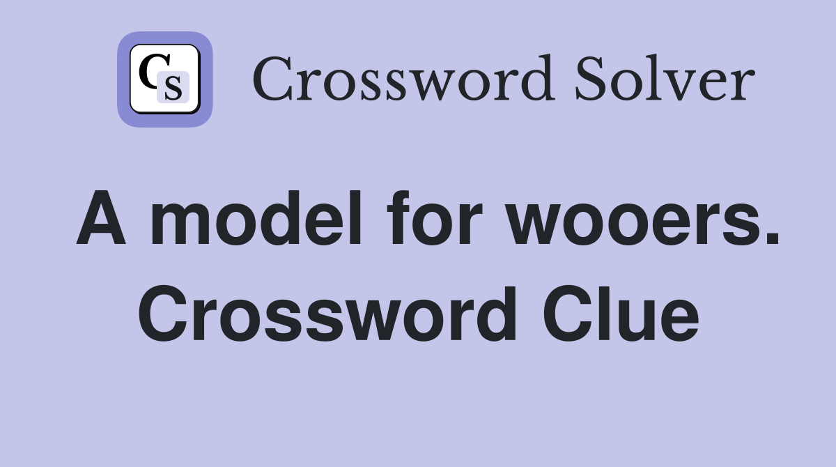 A model for wooers. Crossword Clue