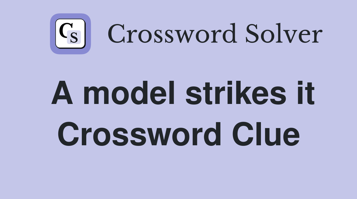 A model strikes it Crossword Clue
