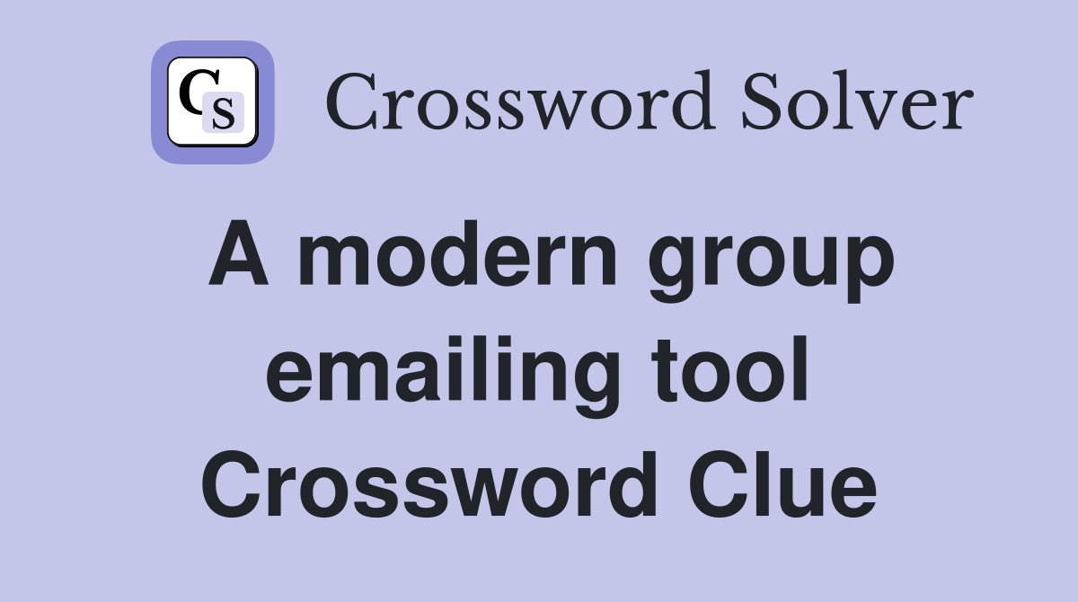 A modern group emailing tool Crossword Clue