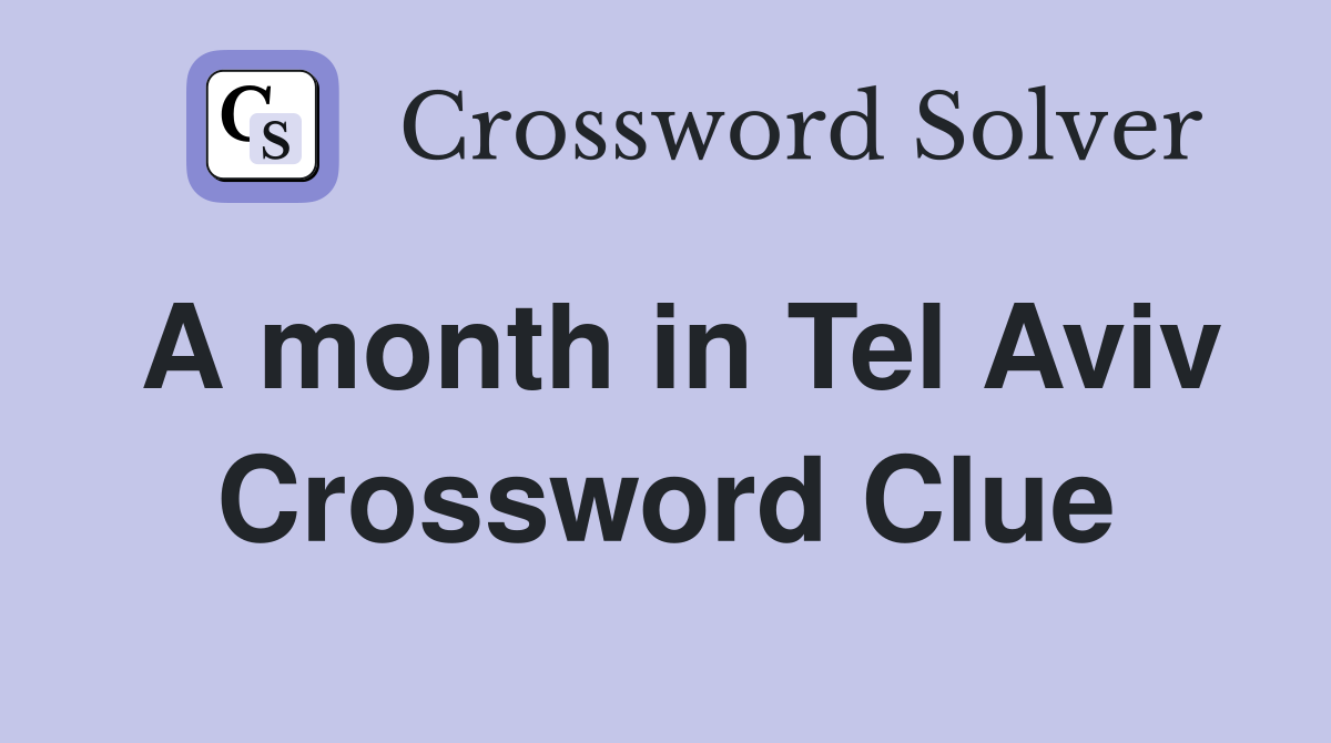 A month in Tel Aviv Crossword Clue