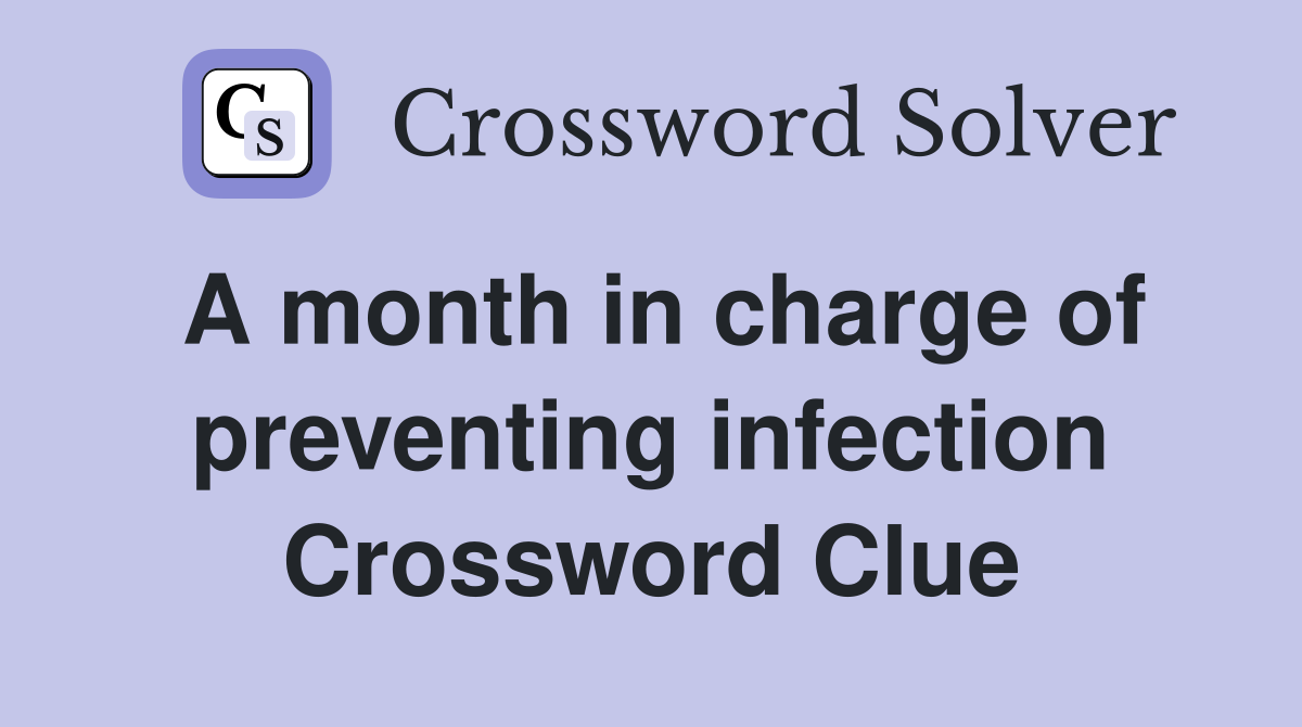 A month in charge of preventing infection Crossword Clue