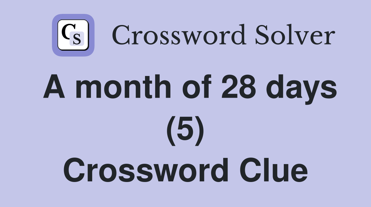 A month of 28 days (5) Crossword Clue