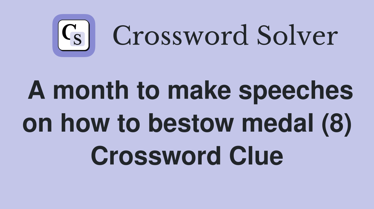 A month to make speeches on how to bestow medal (8) Crossword Clue