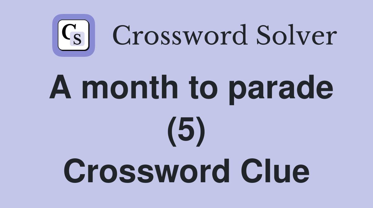 A month to parade (5) Crossword Clue