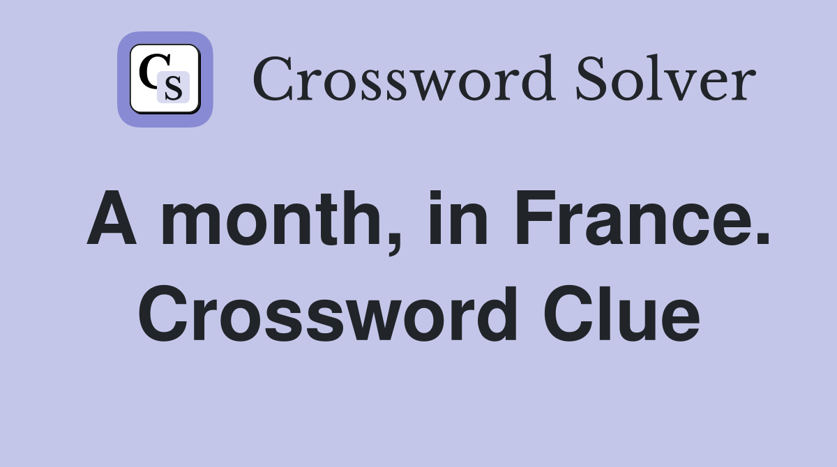 A month, in France. Crossword Clue