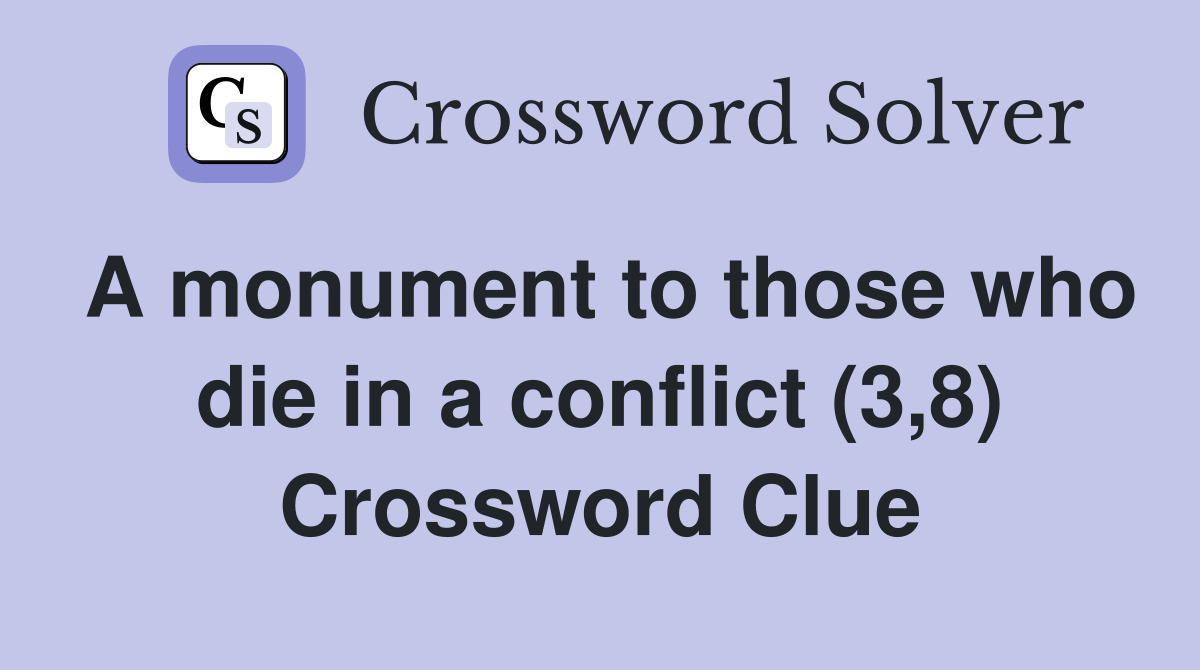 A monument to those who die in a conflict (3,8) Crossword Clue