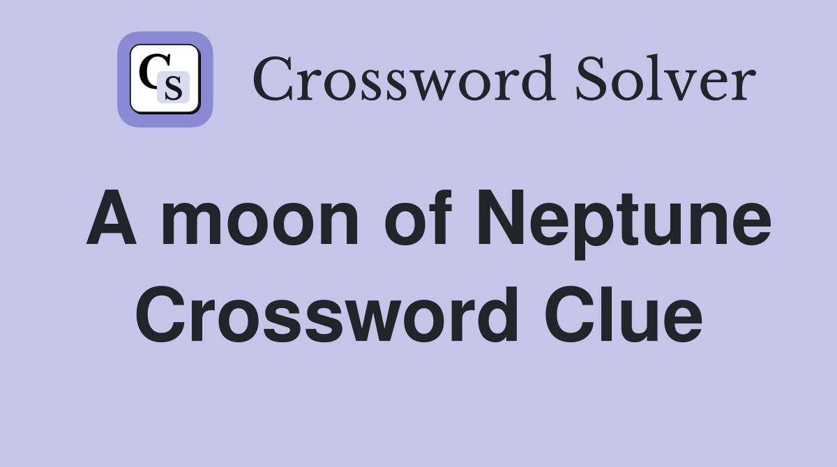A moon of Neptune Crossword Clue