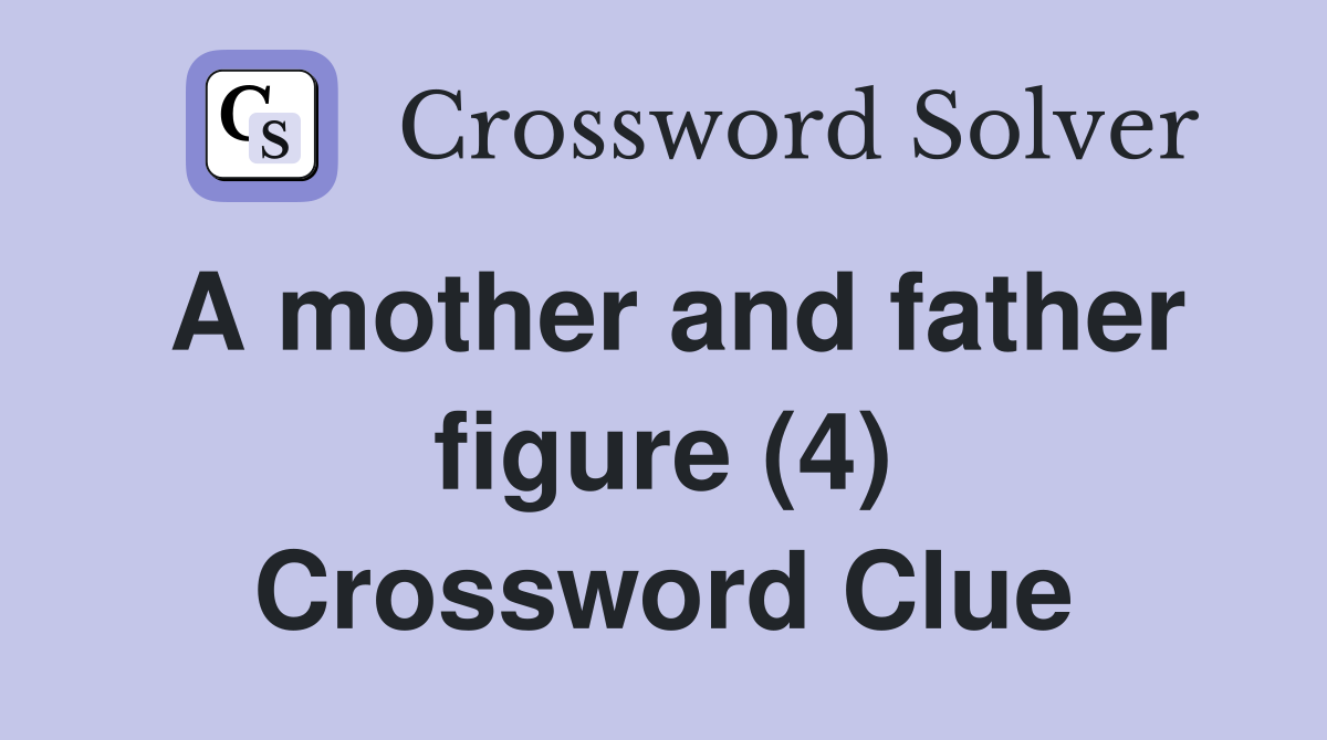 A mother and father figure (4) Crossword Clue