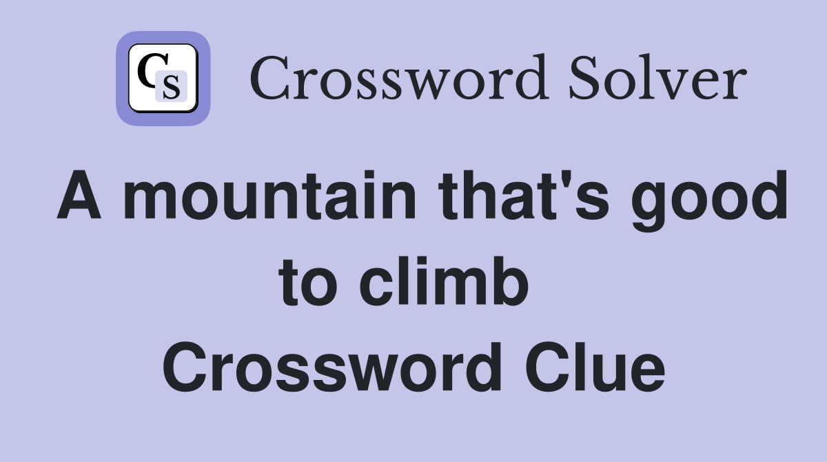A mountain that's good to climb  Crossword Clue