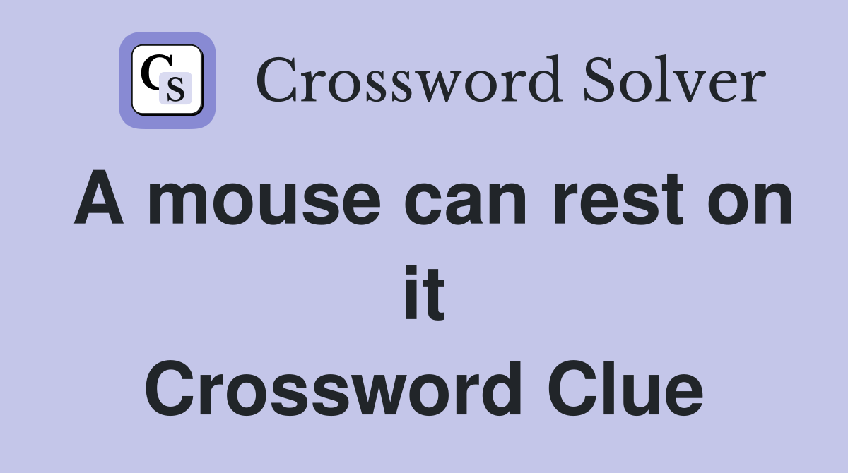 A mouse can rest on it Crossword Clue