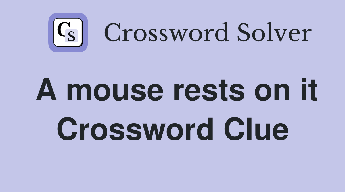 A mouse rests on it Crossword Clue