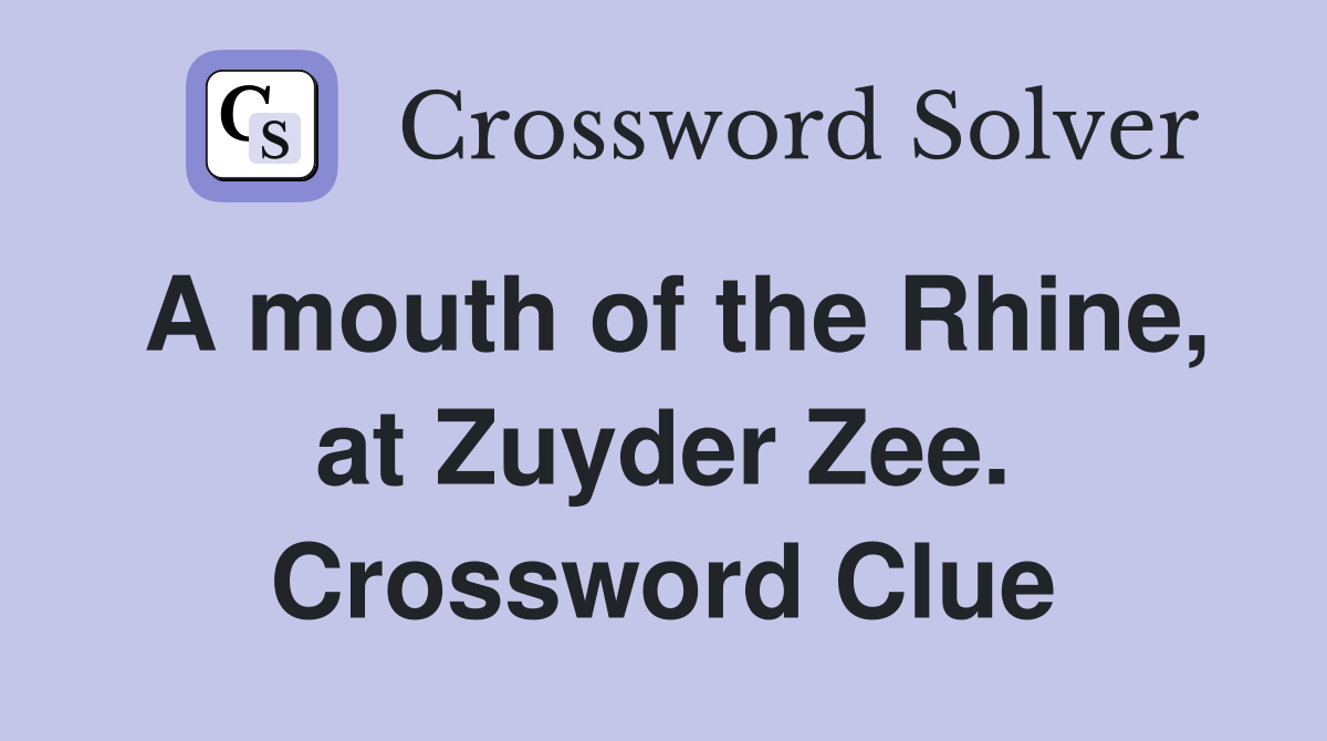 A mouth of the Rhine, at Zuyder Zee. Crossword Clue
