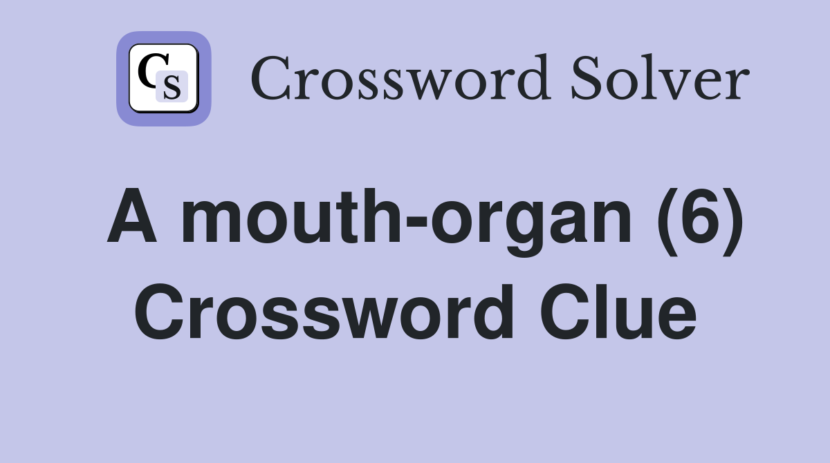 A mouth-organ (6) Crossword Clue