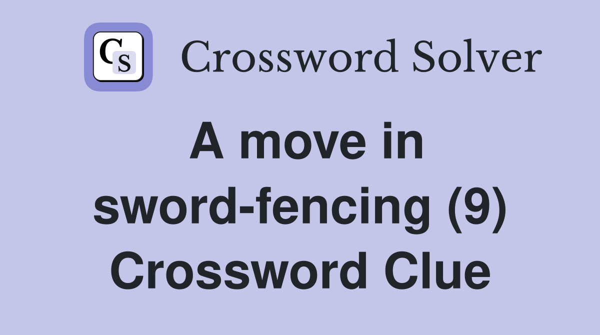 A move in sword-fencing (9) Crossword Clue