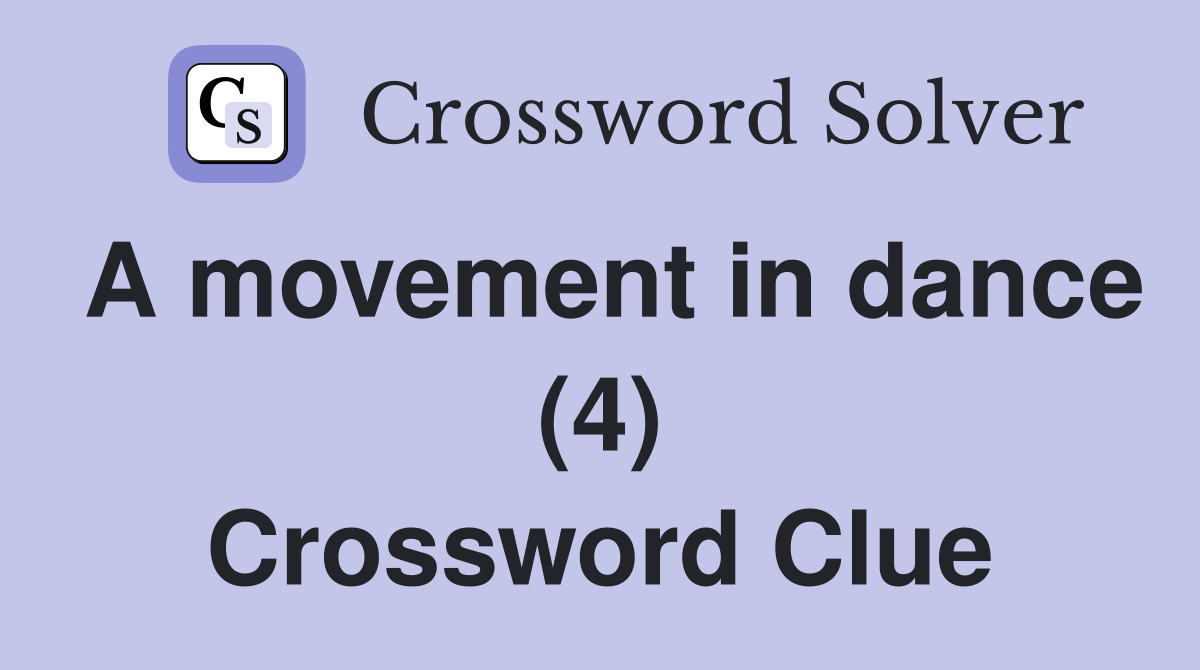 A movement in dance (4) Crossword Clue