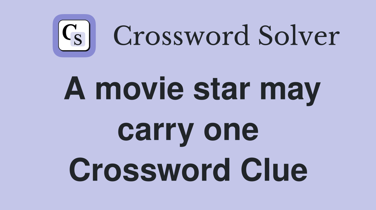 A movie star may carry one Crossword Clue
