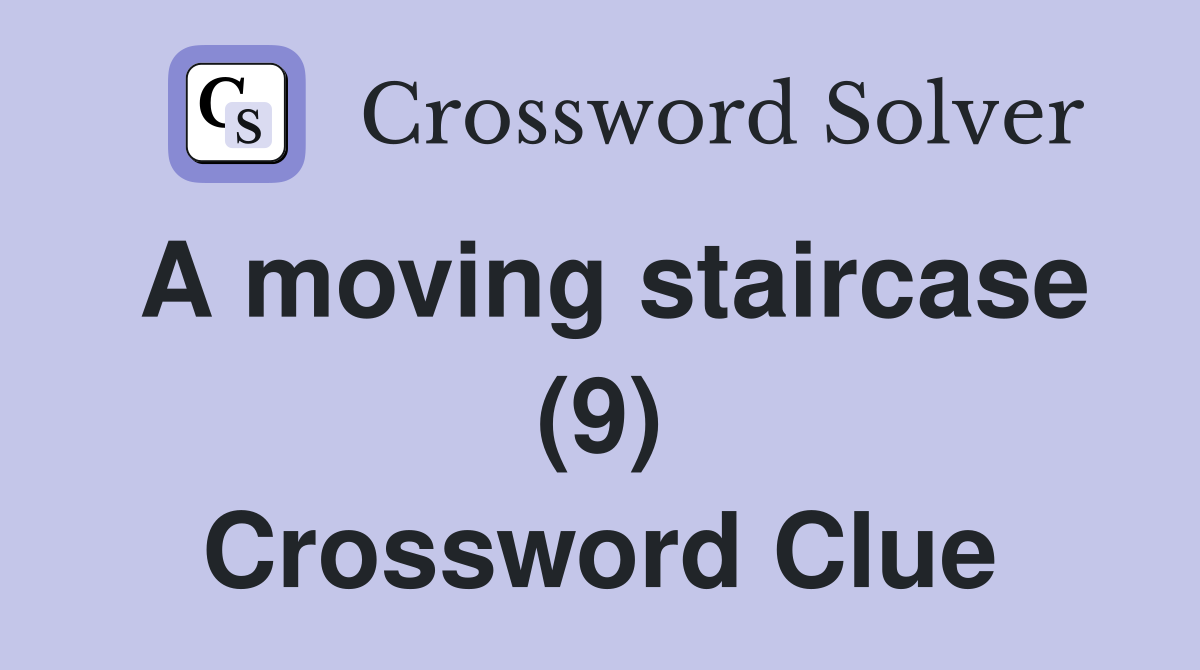 A moving staircase (9) Crossword Clue