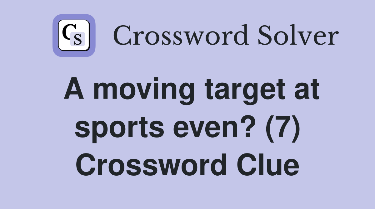 A moving target at sports even? (7) Crossword Clue
