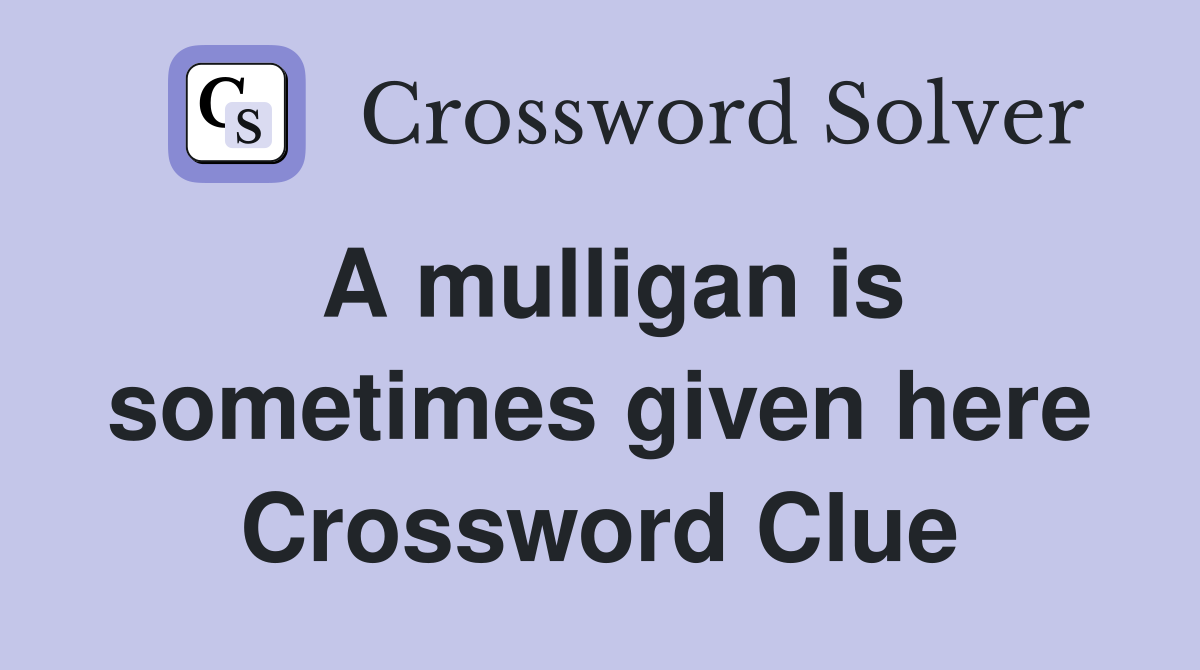 A mulligan is sometimes given here Crossword Clue