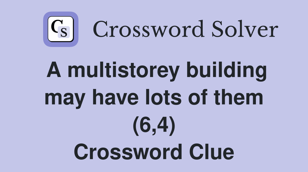 A multistorey building may have lots of them (6,4) Crossword Clue