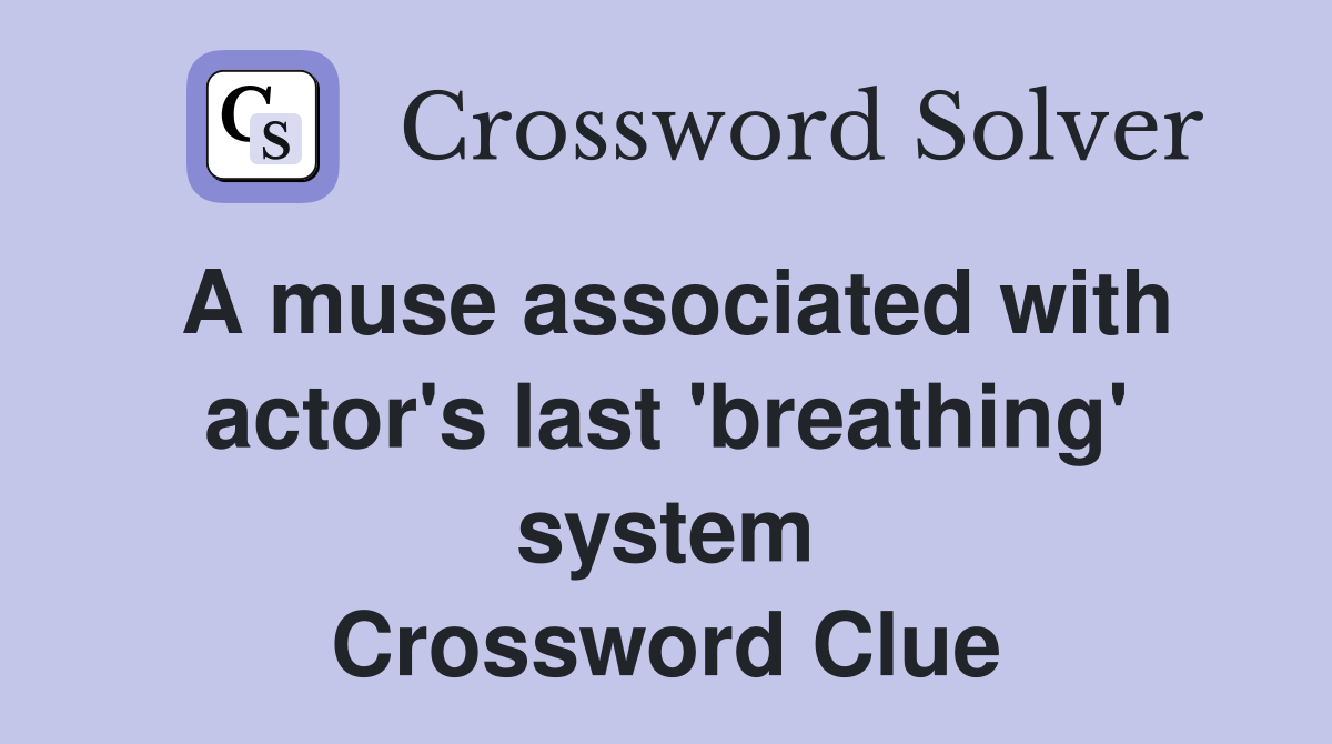 A muse associated with actor's last 'breathing' system Crossword Clue