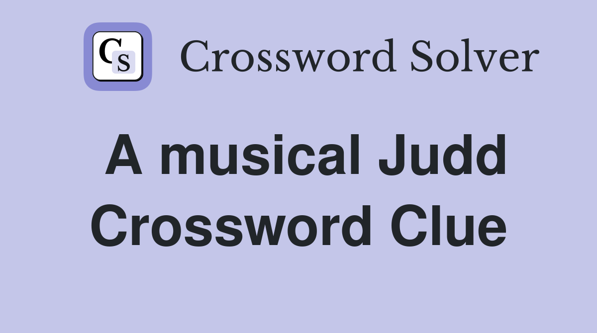 A musical Judd Crossword Clue