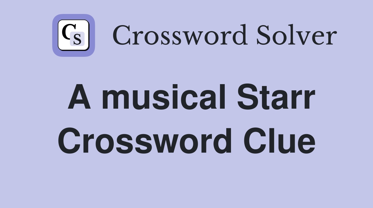 A musical Starr Crossword Clue