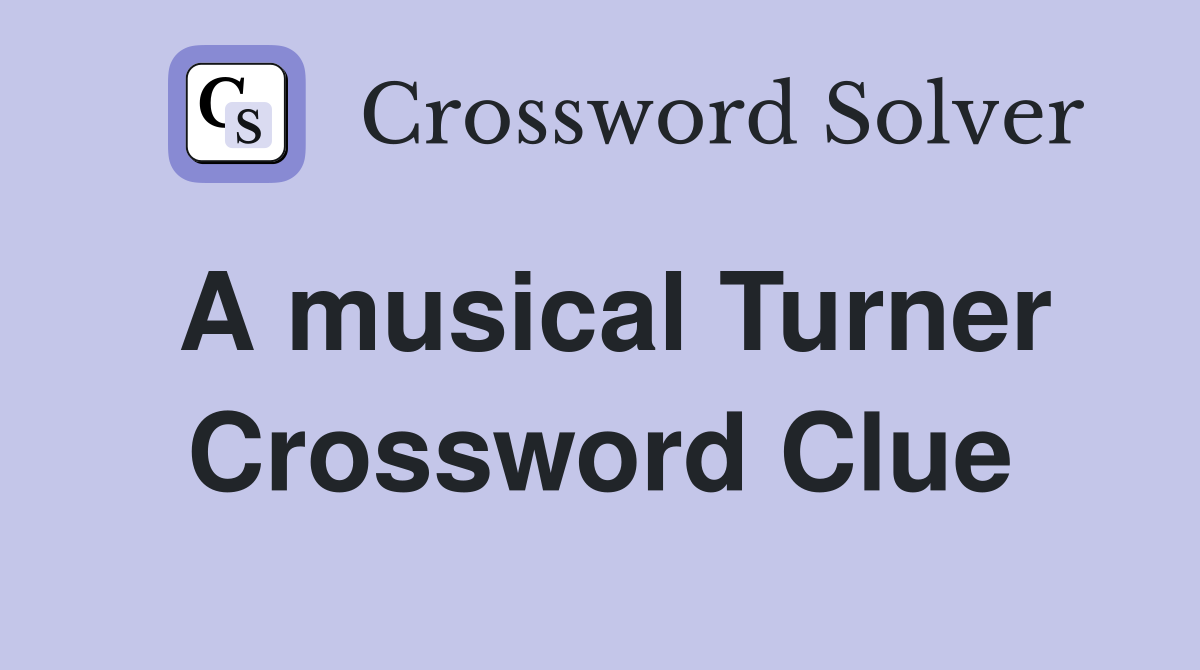 A musical Turner Crossword Clue