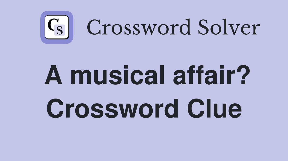 A musical affair? Crossword Clue