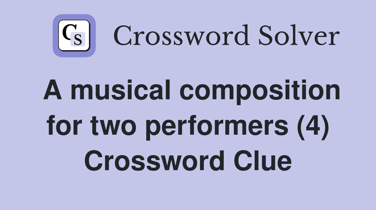 A musical composition for two performers (4) Crossword Clue