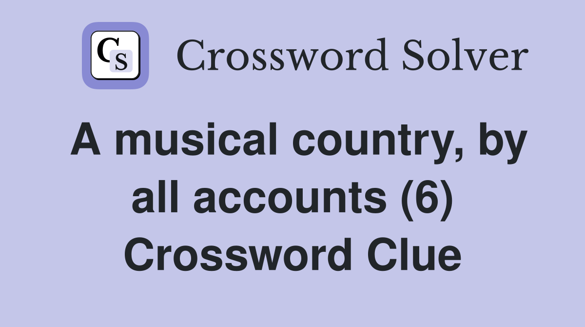 A musical country, by all accounts (6) Crossword Clue