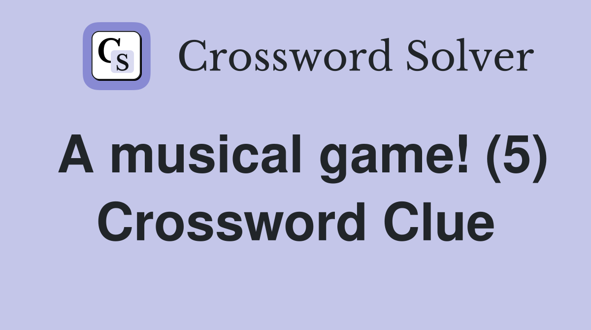 A musical game! (5) Crossword Clue