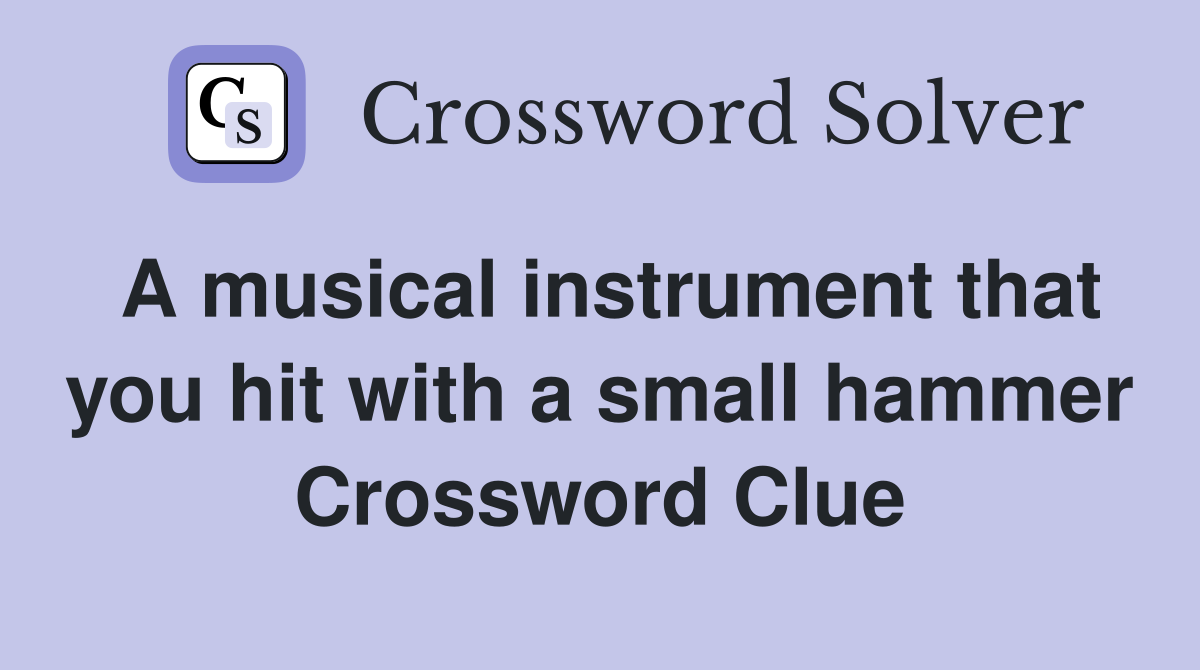 A musical instrument that you hit with a small hammer Crossword Clue