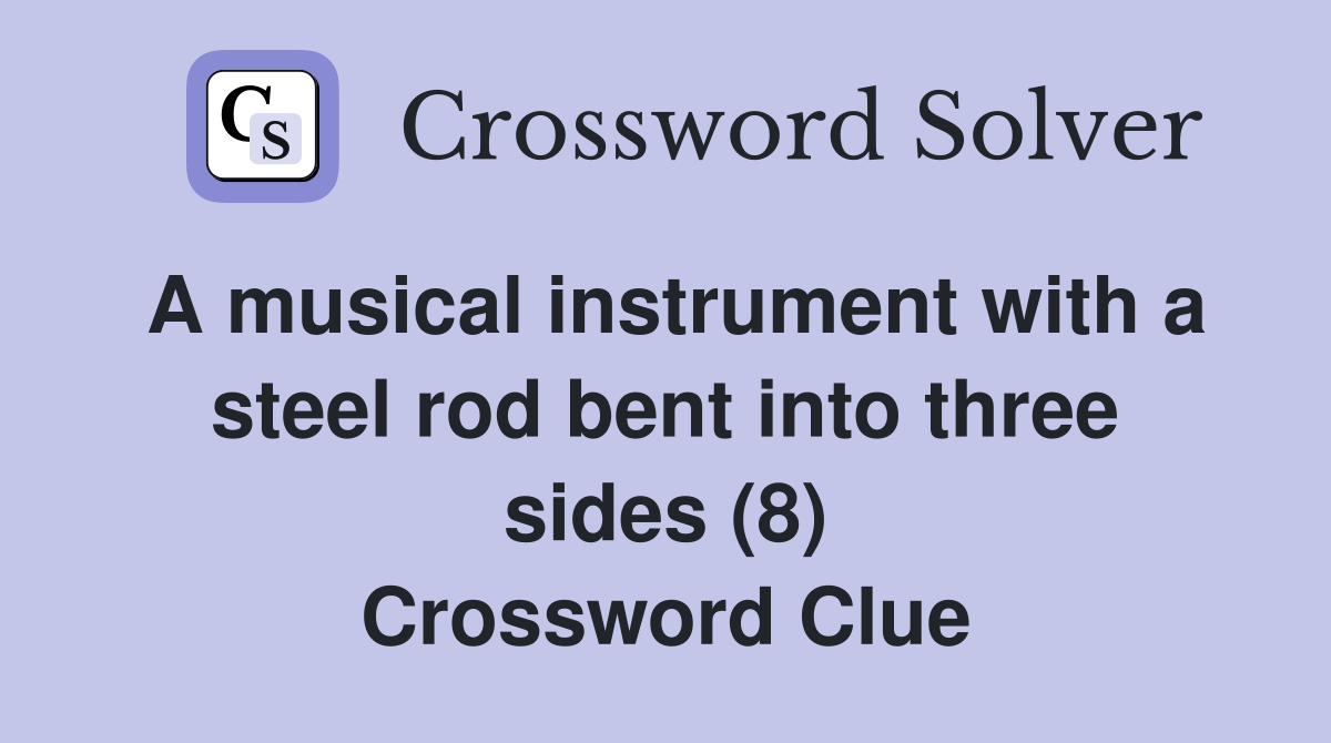 A musical instrument with a steel rod bent into three sides (8) Crossword Clue